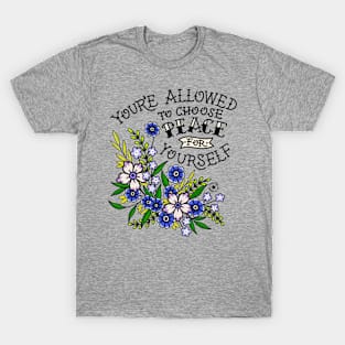 You’re Allowed to Choose Peace for Yourself Tattoo Style Flowers T-Shirt